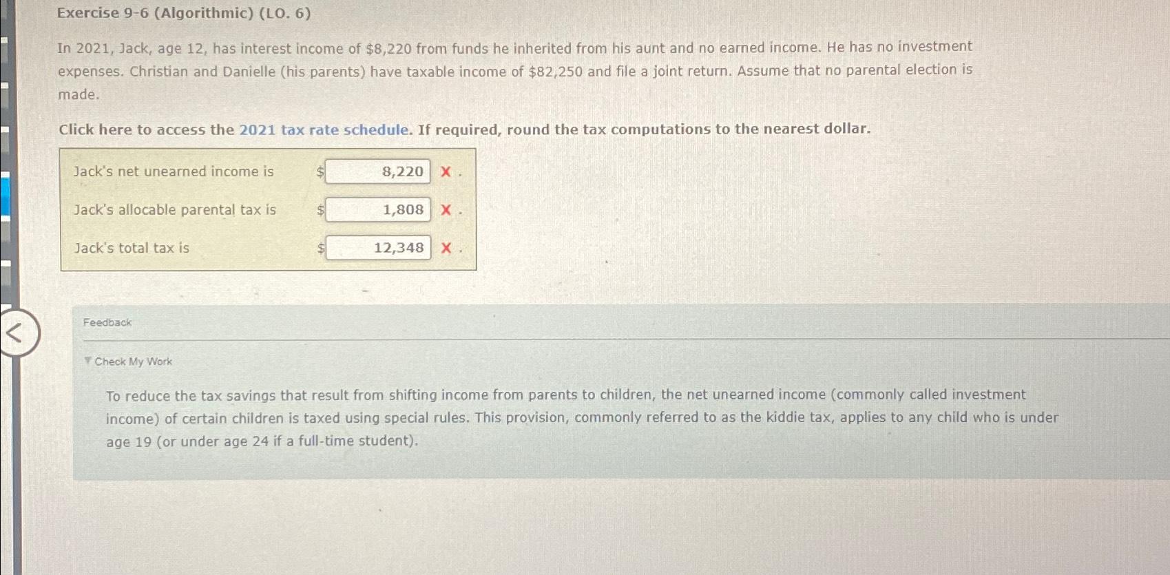  Exercise 9-6(Algorithmic)(LO.6) In 2021, Jack, age 12, has interest income of