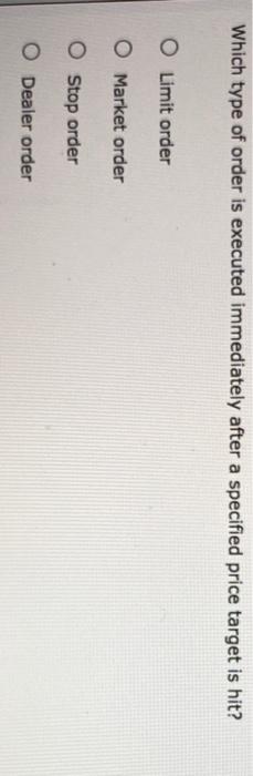  Which type of order is executed immediately after a specified price