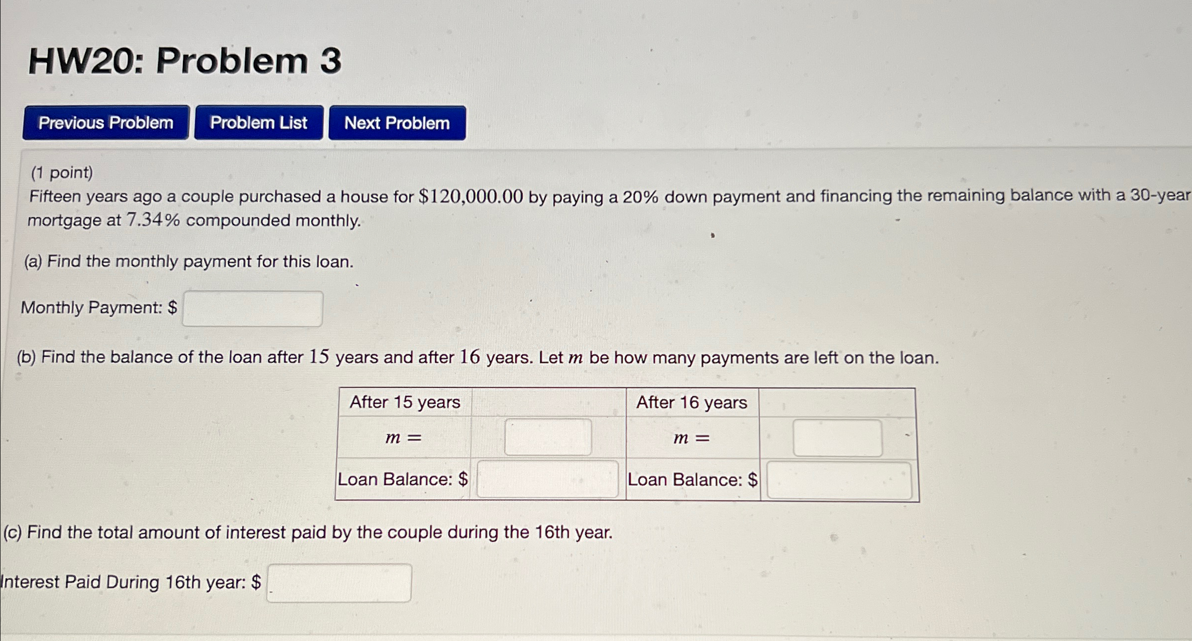  HW20: Problem 3 (1 point) Fifteen years ago a couple purchased