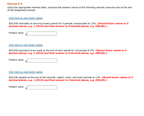  Exercise 6-5 Using the appropriate interest table, compute the present values