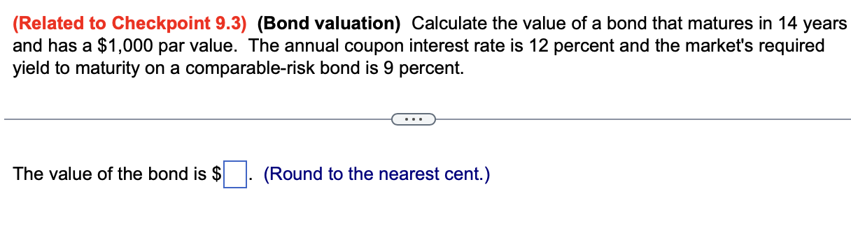  (Related to Checkpoint 9.3)(Bond valuation) Calculate the value of a bond