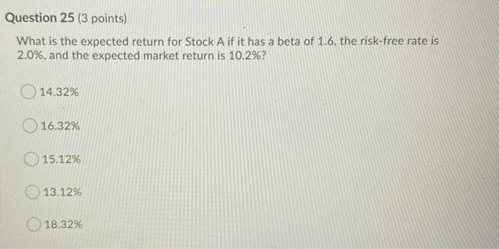  Question 25 (3 points) What is the expected return for Stock