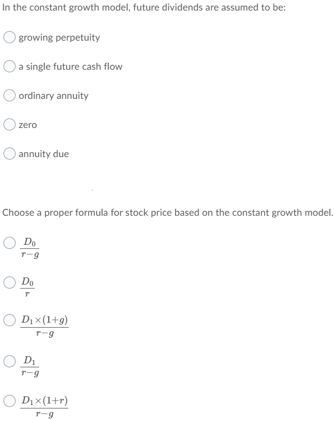  In the constant growth model, future dividends are assumed to be:
