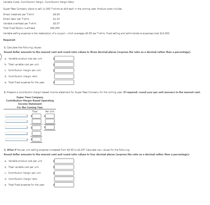  Variable costs. Contribution Margin, Contribution Margin Ratio Super-Tees Company plans to