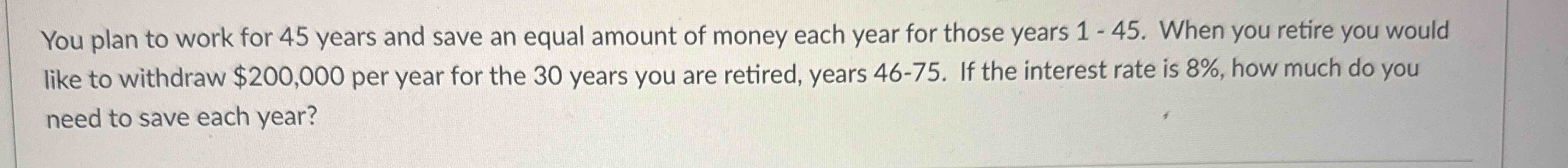  You plan to work for 45 years and save an equal