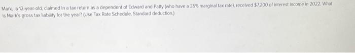  Mark, a 12-year-old, claimed in a tax return as a dependent