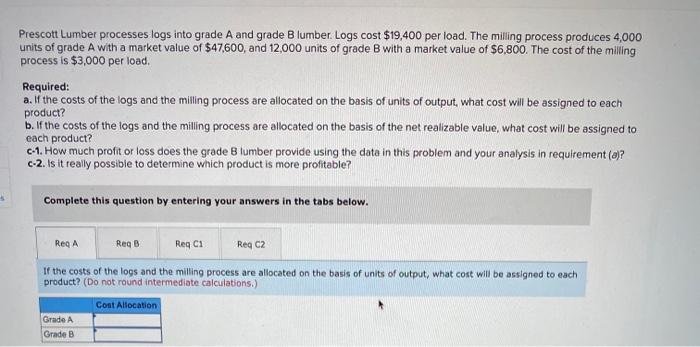  Prescott Lumber processes logs into grade A and grade Blumber. Logs