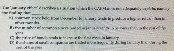  The "January effect" describes a situation which the CAPM does not
