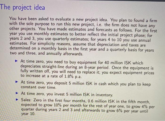  The project idea You have been asked to evaluate a new