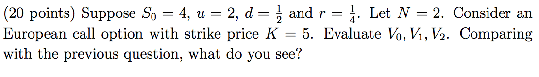 (20 points) Suppose So = 4, u = 2, d =