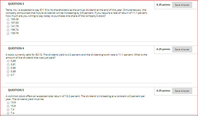  QUESTION 3 6.25 points Save Answer Tetra, Inc., is expected to