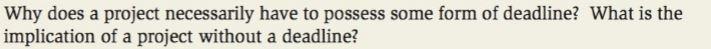  Why does a project necessarily have to possess some form of