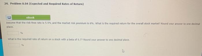  24. Problem 8.04 (Expected and Required Rates of Return) eBook Assume