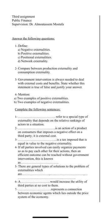  Third assignment Public Finance Supervision: Dr. Almostassem Mostafa Answer the following