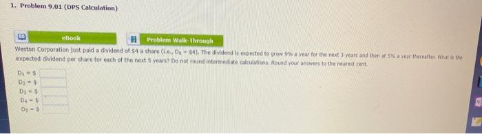  1. Problem 9.01 (DPS Calculation) eBook Problem Walk-Through Weston Corporation just