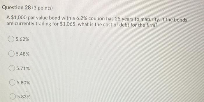  Question 28 (3 points) A $1,000 par value bond with a