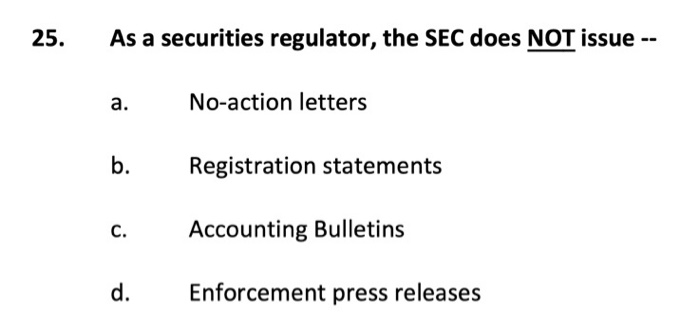  25. As a securities regulator, the SEC does NOT issue --