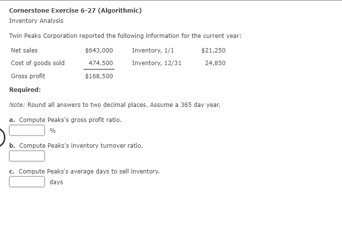 Cornerstone Exercise 6-27 (Algorithmic) Inventory Analysis Twin Peaks Corporation reported the