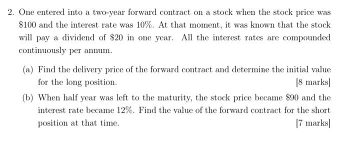  2. One entered into a two-year forward contract on a stock