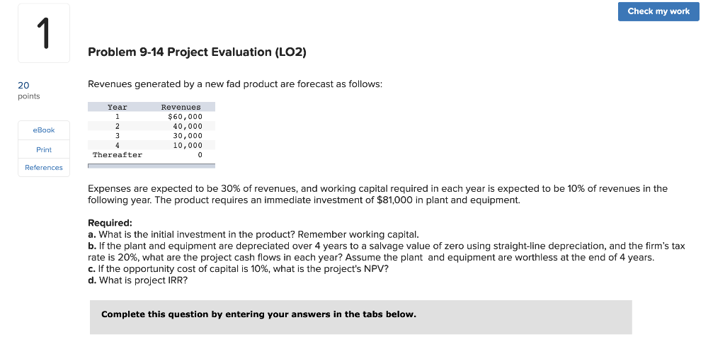 Check my work 1 Problem 9-14 Project Evaluation (LO2) 20 Revenues
