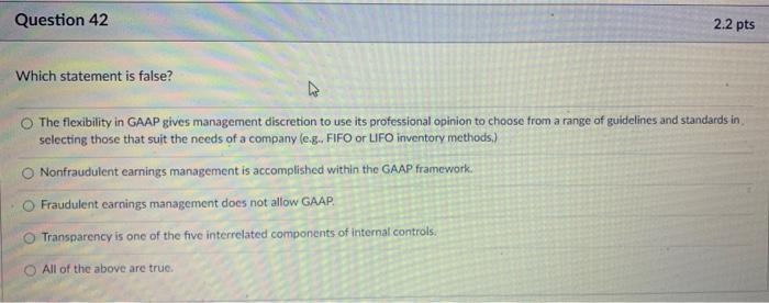  Question 42 2.2 pts Which statement is false? o The flexibility