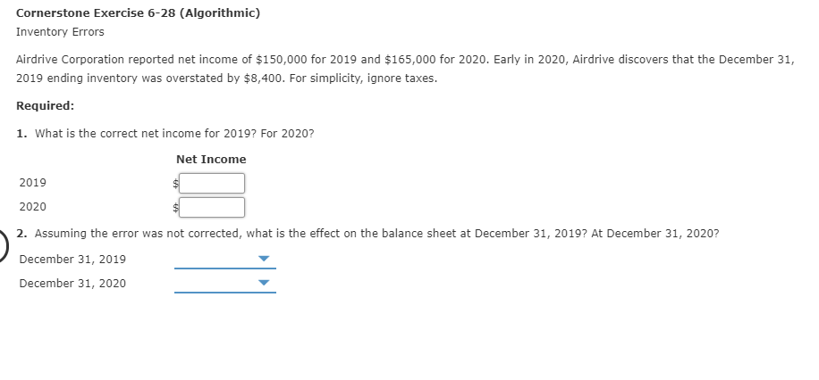 Cornerstone Exercise 6-28 (Algorithmic) Inventory Errors Airdrive Corporation reported net income