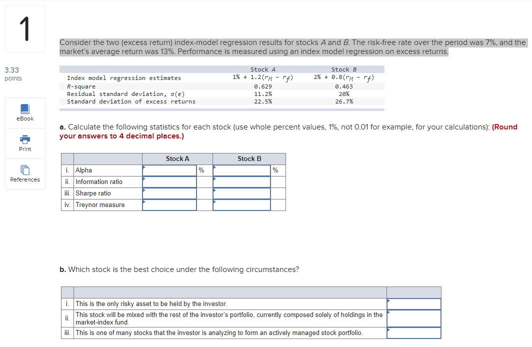 1 Consider the two (excess return) index-model regression results for stocks