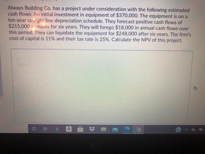  please show work Always Building Co. has a project under consideration