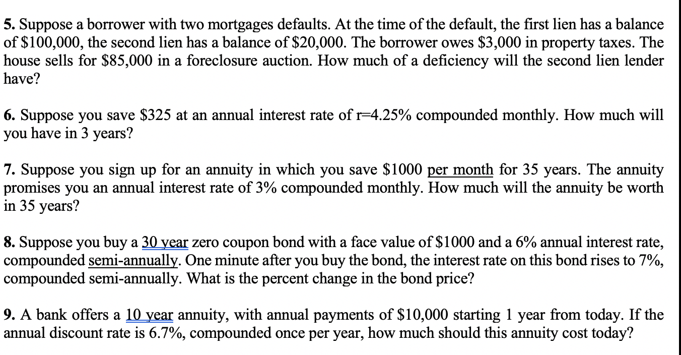 Please show work!! 5. Suppose a borrower with two mortgages defaults. At