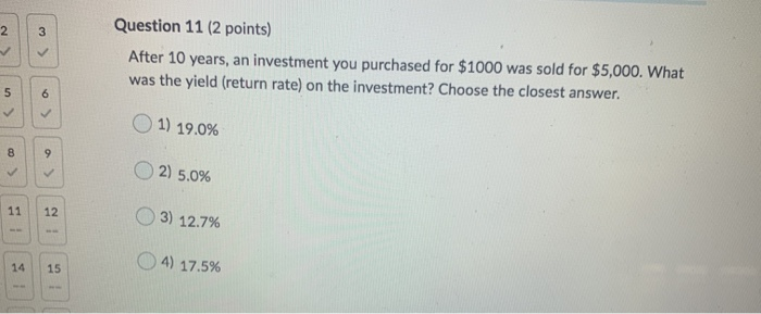  2 3 Question 11 (2 points) After 10 years, an investment