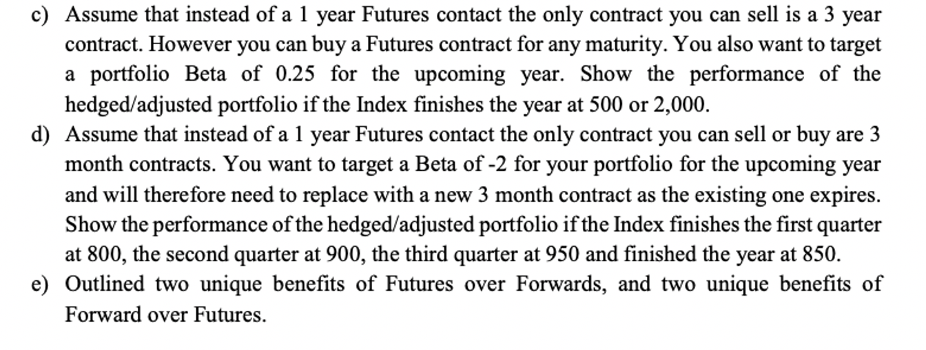 Maturity: 1 Year, Multiplier 250 Assume that the performance of the portfolio