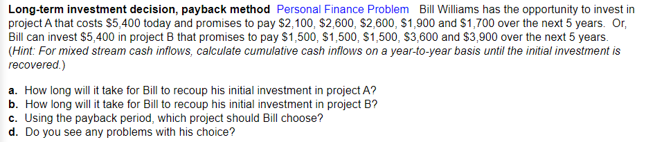  Long-term investment decision, payback method Personal Finance Problem Bill Williams has
