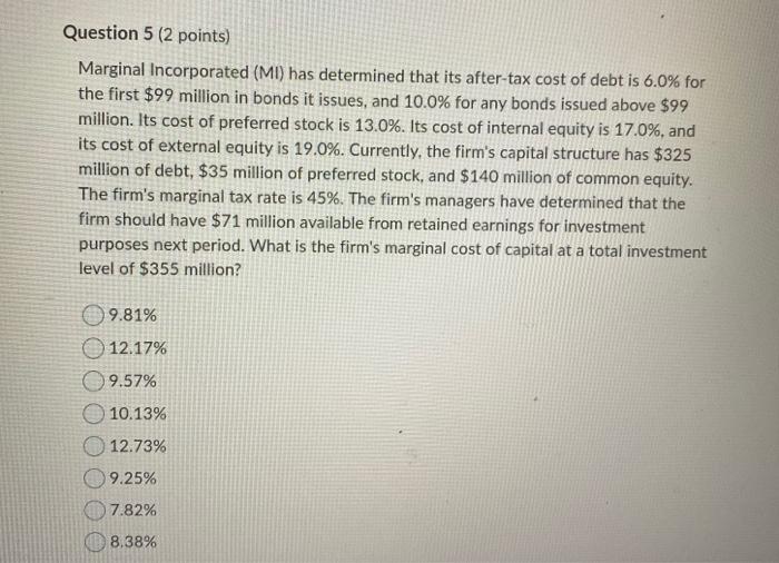  Question 5 (2 points) Marginal Incorporated (MI) has determined that its