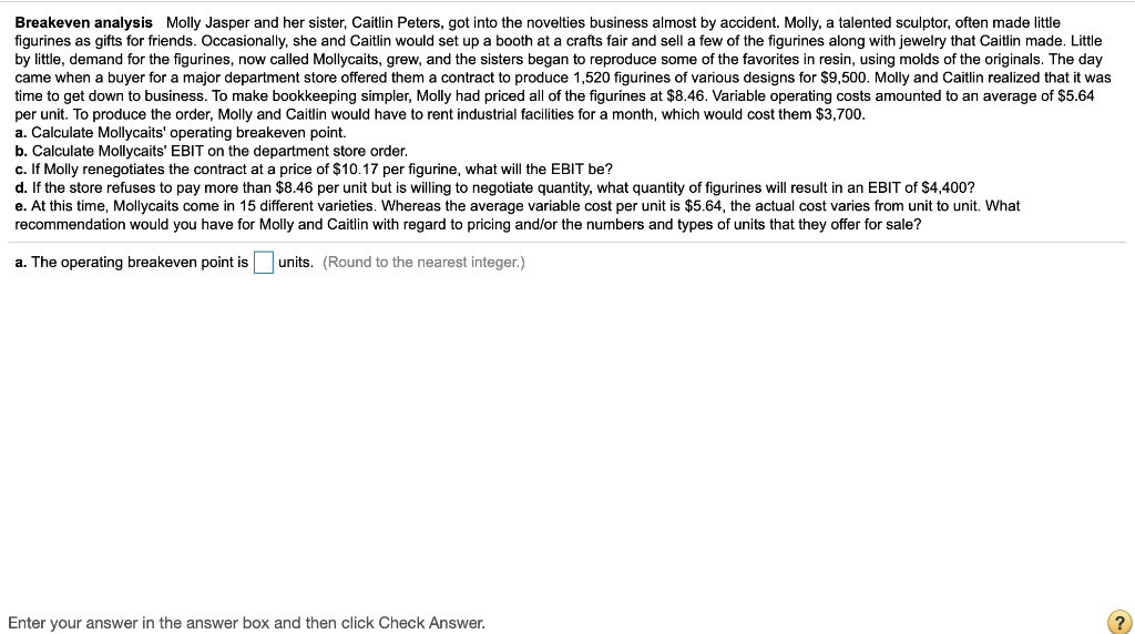 Finance problem, please help! Breakeven analysis Molly Jasper and her sister, Caitlin