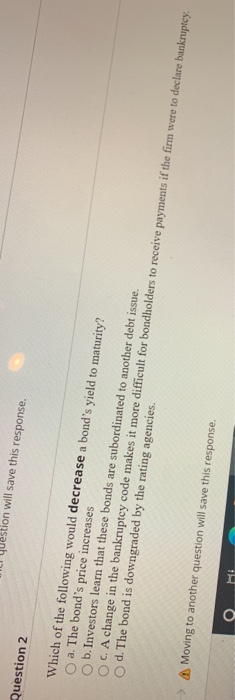  Question 2 question will save this response. Which of the following