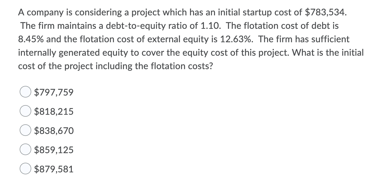  A company is considering a project which has an initial startup