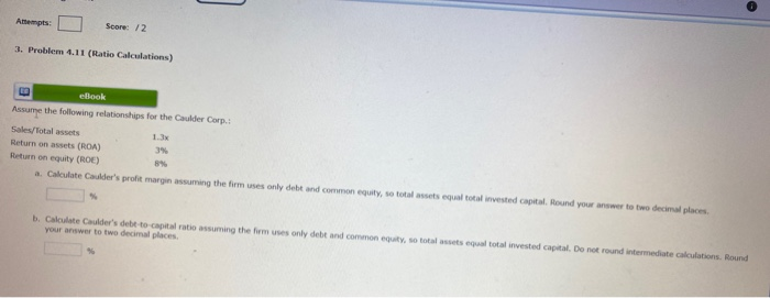  Attempts: Score 12 3. Problem 4.11 (Ratio Calculations) LE eBook Assume