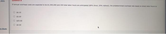  Question annut overhead cos expected to be $1,000,000 and 200 total