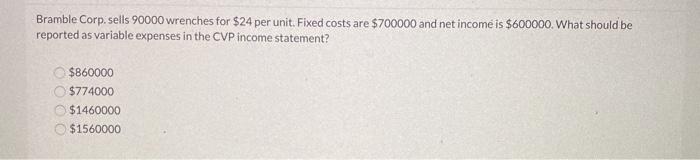 the unit selling price. What is the break-even point in dollars? $1125000