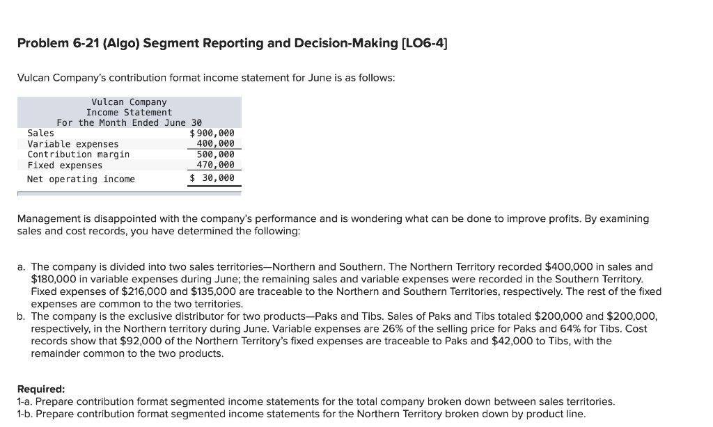  Problem 6-21 (Algo) Segment Reporting and Decision-Making (LO6-4] Vulcan Company's contribution
