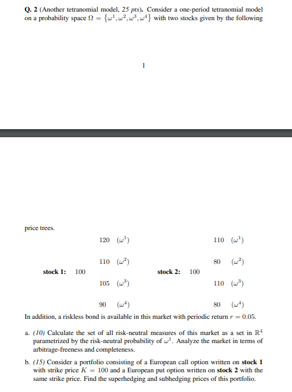  Q. 2 (Another tetranomial model, 25 pts). Consider a one-period tetranomial