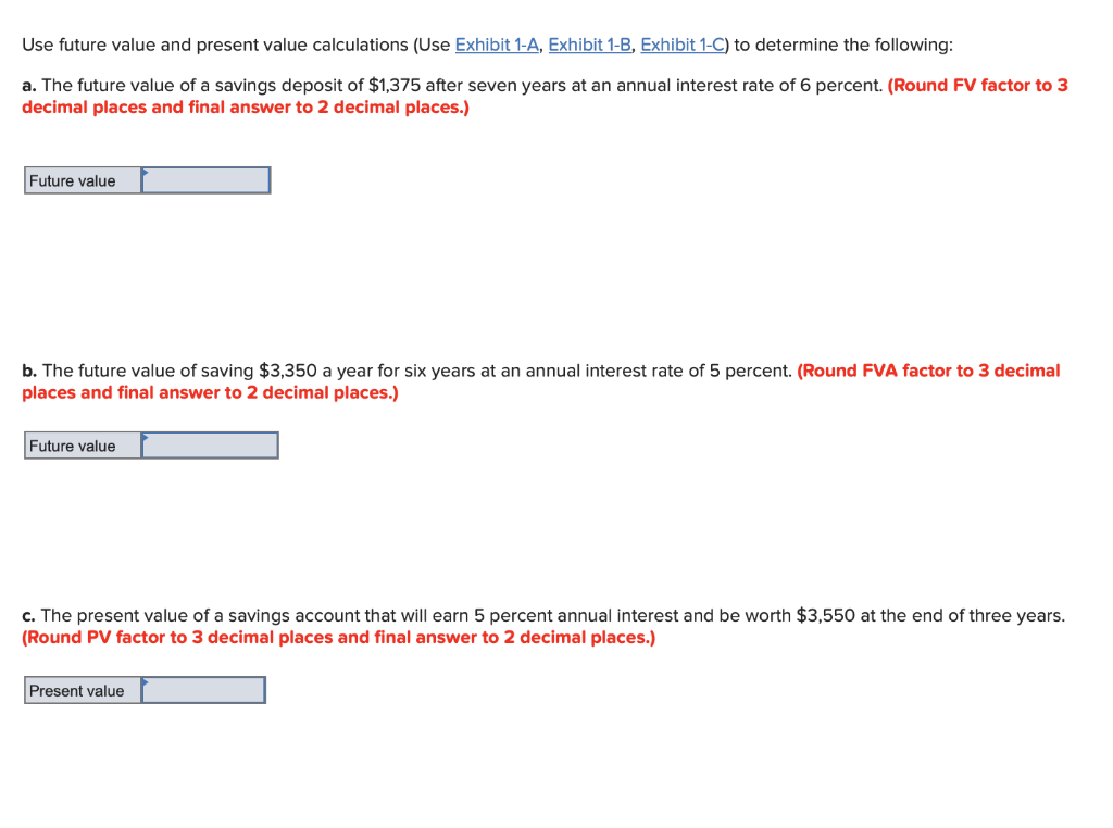  Use future value and present value calculations (Use Exhibit 1-A, Exhibit