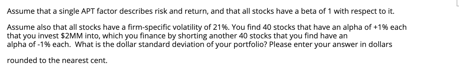  Assume that a single APT factor describes risk and return, and