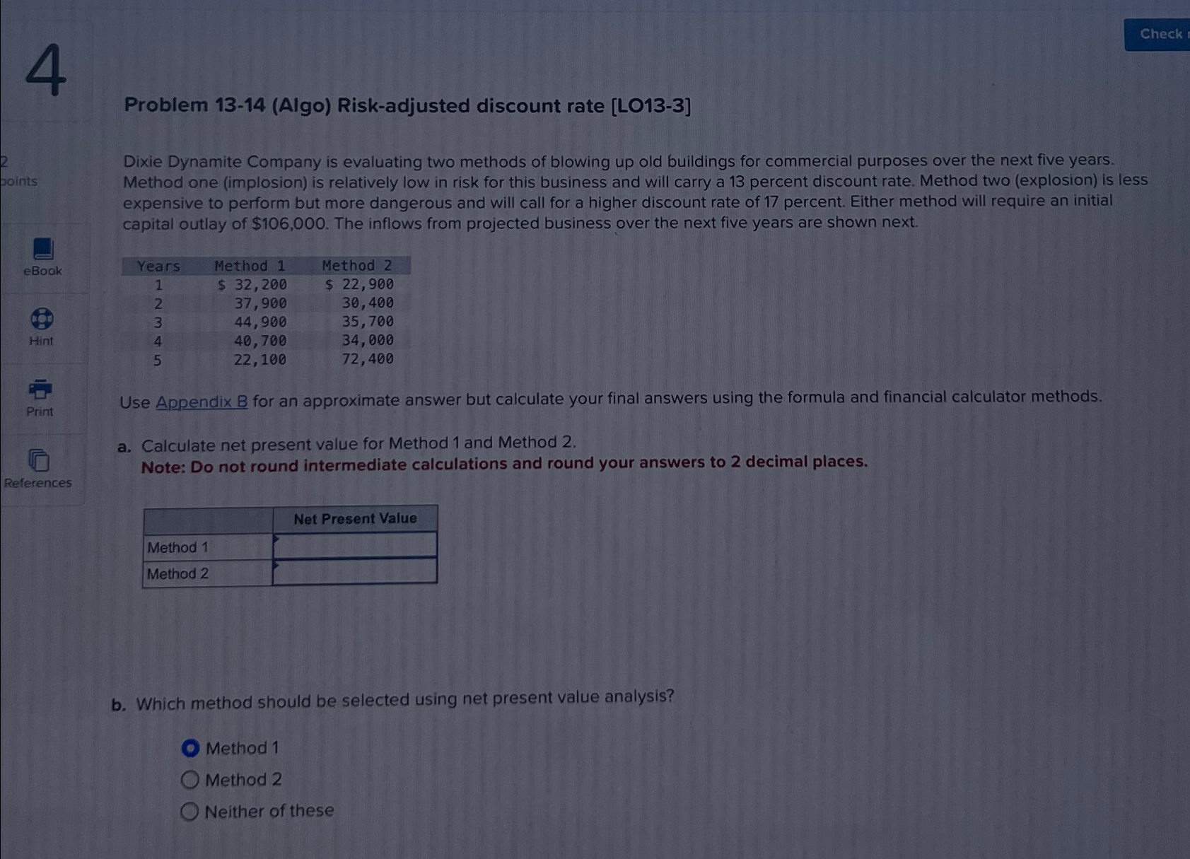  4 Problem 13-14(Algo) Risk-adjusted discount rate [LO13-3] Dixie Dynamite Company is