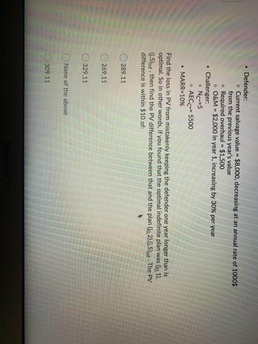  Defender: . Current salvage value = $8,000, decreasing at an annual