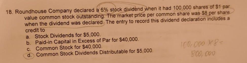 18. Roundhouse Company declared a 5% stock dividend when it had