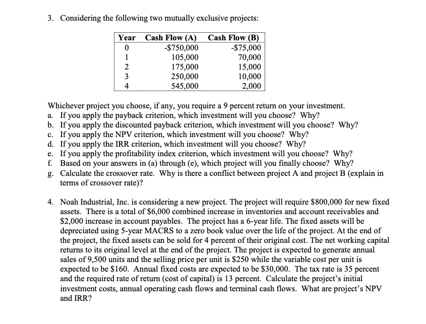 Corporate Finance 3. Considering the following two mutually exclusive projects: Year Cash