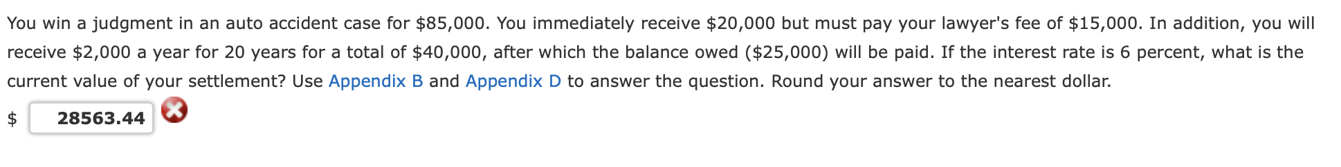 You win a judgment in an auto accident case for $85,000.
