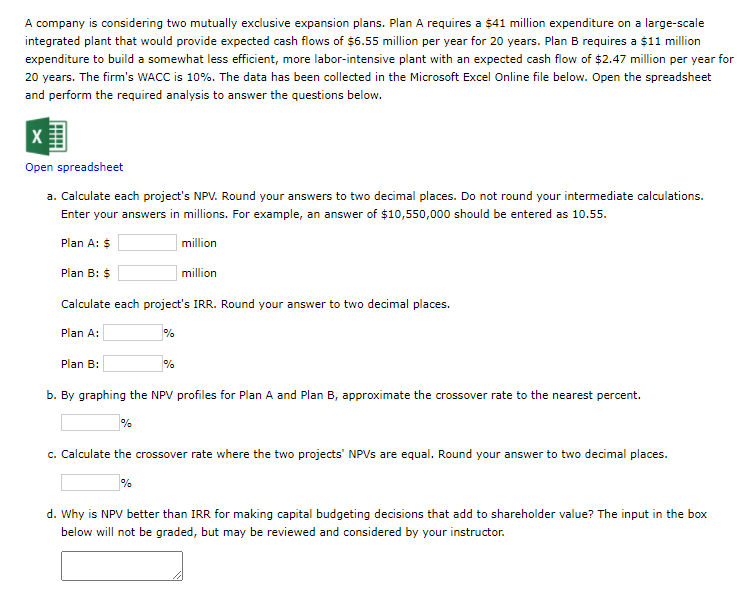 A company is considering two mutually exclusive expansion plans. Plan A