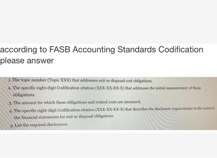  according to FASB Accounting Standards Codification please answer 1. The topic